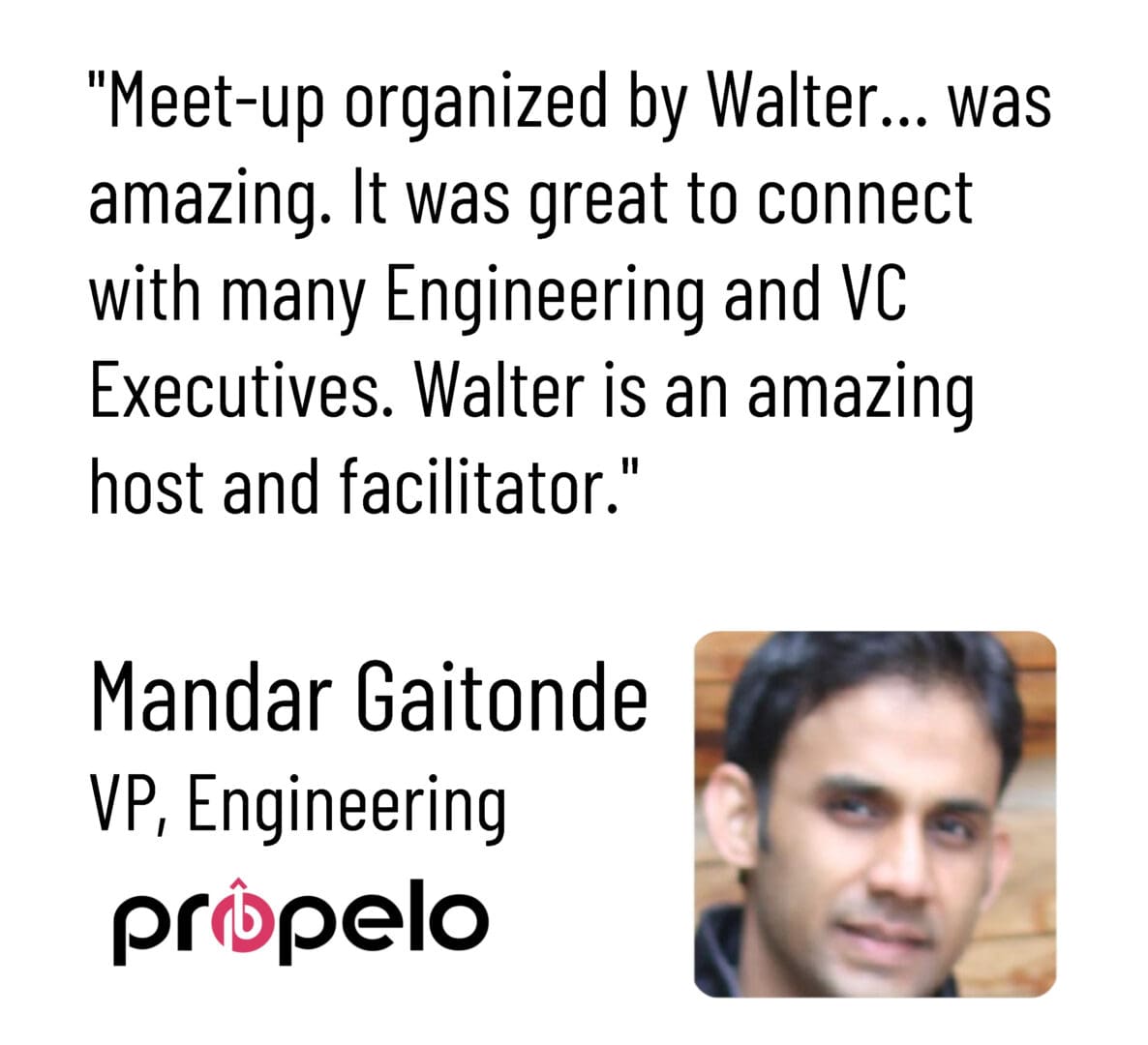 Meetup Quote Mandar Gaitonde Crop v2 A man in a white shirt with the words, meet organized by walter amazing it was great to connect with many engineers and v.