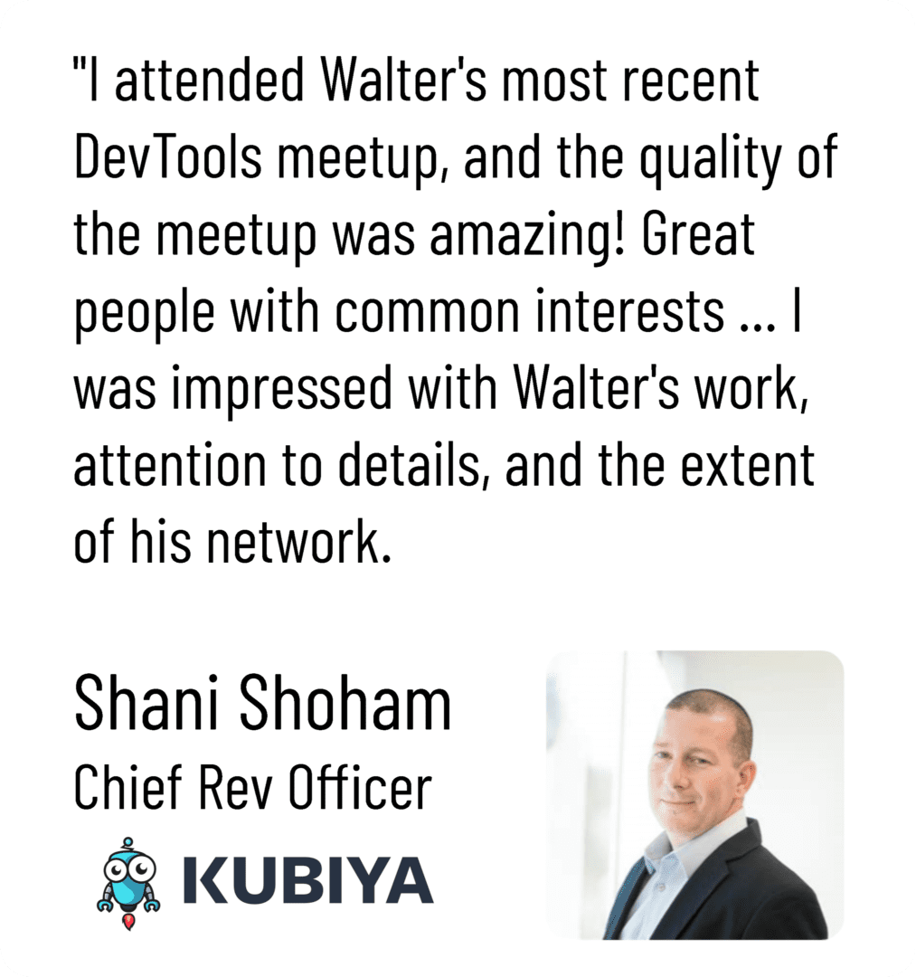 Shani Shah's quote about attending Walter's most recent dev tools meetup in the San Francisco Bay Area and the quality of the people.