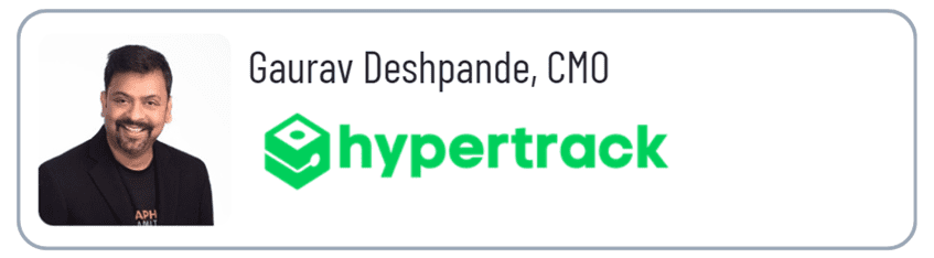 Gaurav Deshpande, CMO of HyperTrack