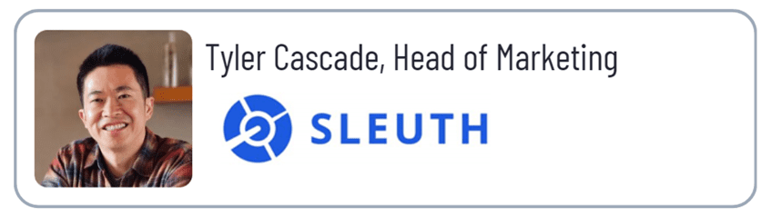 Tyler Cascade, Head of Marketing at Sleuth.
